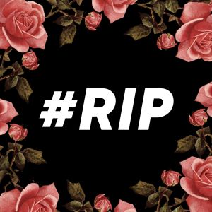 Kuvassa ruusuja ja keskellä teksti #RIP