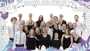 Vaskivuoren lukion kamarikuoro ja kuoronjohtaja Jonna Vehmanen. Vaskivuoren lukion kamarikuoro ja kuoronjohtaja Jonna Vehmanen.