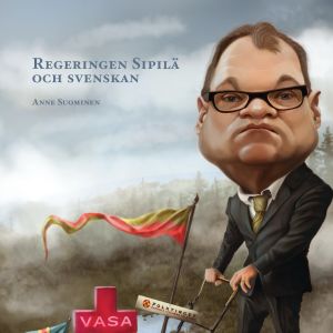 ”Regeringen Sipilä och svenskan” - del av pärmbilden Regeringen Sipilä och svenskan - del av pärmbilden