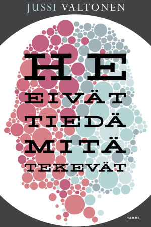 Jussi Valtonen: He eivät tiedä mitä tekevät Jussi Valtosen He eivät tiedä mitä tekevät teoksen kansikuva