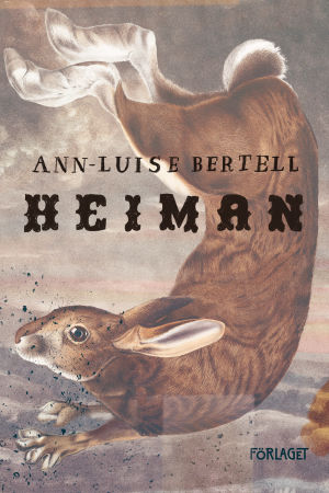 Ann-Luise Bertells "Heiman". Bokpärmen till Ann-Luise Bertells bok "Heiman". På pärmen ses en en brun hare.