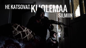 Niklas Meltion verkkodokumentti: He katsovat kuolemaa silmiin.