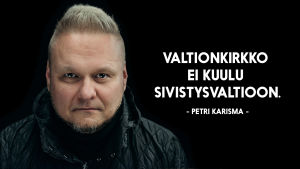 Petri Karisma henkilökuva & sitaatti: "Valtionkirkko ei kuulu sivistysvaltioon."