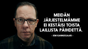Kim Kannussaaren sitaattikuva: Meidän järjestelmä ei kestäisi toista päihdettä.