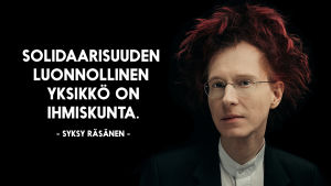 Syksy Räsänen ja sitaatti "Solidaarisuuden luonnollinen yksikkö on ihmiskunta."