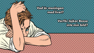 En teckning av en deprimerad man som tänker: Vad är meningen med livet? Varför lajkar Bosse inte min bild?