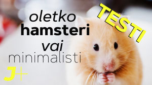 Testi! Oletko hamsteri vai minimalisti?