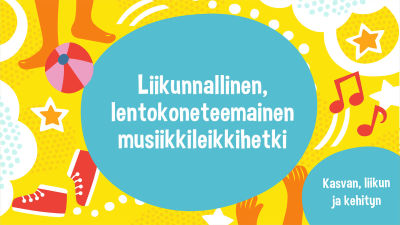 Liikunnallinen lentokoneteemainen musiikkileikkihetki