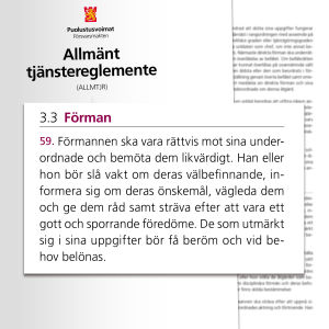 Tjänstereglementet är väldigt tydligt: Alla ska behandlas rättvist Utdrag ur allmänna tjänstereglementet gällande förmannens skyldigheter.