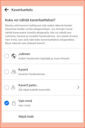 Kuvakaappaus Facebook-sovelluksesta: Kaverilistan yksityisyysasetuksissa valittuna Vain minä.