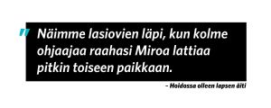 Sitaatti: "Näimme lasiovien läpi, kun kolme ohjaajaa raahasi Miroa lattiaa pitkin toiseen paikkaan." -Miron äiti