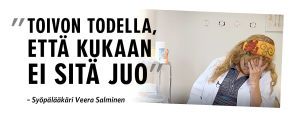 Sitaatti: "Toivon todella, että kukaan ei sitä juo." - Syöpälääkäri Veera Salminen