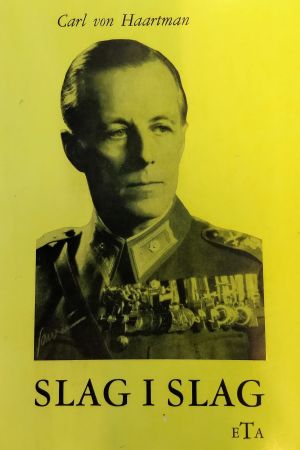 Carl von Haartman utgav sina memoarer år 1971. Carl von Haartmans memoarer "Slag i slag" från år 1971.