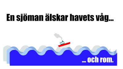 En sjöman älskar havets våg.