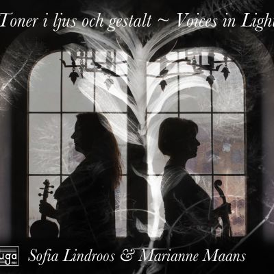 Toner i ljus och gestalt / Sofia Lindroos & Marianne Maans