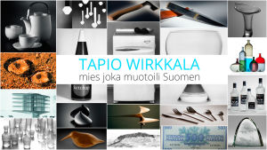 Tapio Wirkkala - mies joka muotoili suomen. Kuvassa Wirkkalan suunnittelemia esineitä.