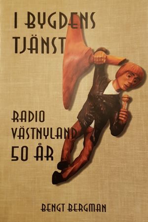 Historiken "I bygdens tjänst - Radio Västnyland 50 år" av Bengt Bergman utkom år 1997, Bild av pärmen till boken I bygdens tjänst - Radio Västnyland 50 år av Bengt Bergman.