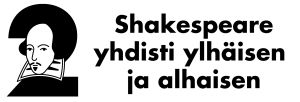 Teksti, jossa lukee "Shakespeare yhdisti ylhäisen ja alhaisen."