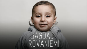 Kuva irakilaisesta vauvasta ja teksti "Bagdad–Rovaniemi".