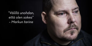 "Välillä unohdan, että olen sokea" - Markku Tallilan tarina.