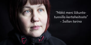 "Näkö meni liikuntatunnilla kertaheitosta" - Salla Huhtalan tarina.
