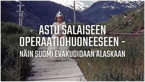 Vanha valokuva tytöstä, jonka päällä on teksti "Astu salaiseen operaatiohuoneeseen - näin Suomi evakuoidaan Alaskaan".