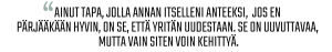 Sitaatti: “Ainut tapa, jolla annan itselleni anteeksi, jos en pärjääkään hyvin, on se, että yritän uudestaan. Se on uuvuttavaa, mutta vain siten voin kehittyä.”