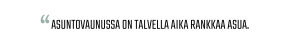Sitaatti: “Asuntovaunussa on talvella aika rankkaa asua.”