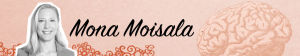 Kuvassa Mona Moisala laidalla, keskellä Moisalan nimi ja oikealla aivojen kuva