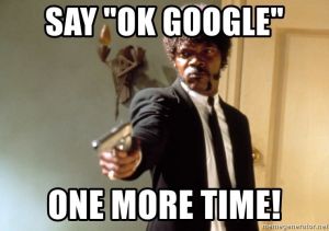 Meme: Samuel L Jackson elokuvasta Pulp Fiction: "Say Ok Google one more time!"
