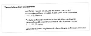 Helsingin käräjäoikeus on asettanut Nuorisosäätiön ex-johtajien Perttu Nousiaisen ja Aki Haaron omaisuutta vakuustakavarikkoon yhteensä yli seitsemän miljoonan euron arvosta. Ote Helsingin käräjäoikeuden päätöksestä, jossa vakuustakavarikko määrätään.