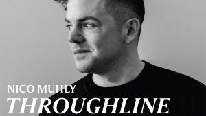 Nico Muhly: Throughline