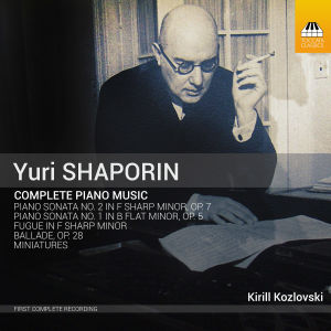 Yuri Shaporin: Complete Piano Music