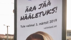 Den enda tillåtna valreklamen idag är allmänna uppmaningar att gå och rösta. En affisch inför parlamentsvalet i Estland där väljarna uppmanas att delta i valet i stället för att förbli röstlösa.