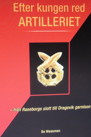 Boken "Efter kungen red artilleriet - från Raseborgs slott till Dragsvik garnison" av Bo Wessman Boken "Efter kungen red artilleriet - från Raseborgs slott till Dragsvik garnison" av Bo Wessman