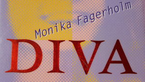 En del av pärmbilden till Monika Fagerholms roman Diva 1998. En del av pärmbilden till Monika Fagerholms roman Diva 1998.