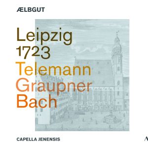 Leipzig 1723 - Telemann- Graupner - Bach - Ælbgut - Capella Jenensis
