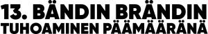 13. bändin Brändin tuhoaminen päämääränä