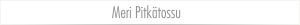 Väliotsikko Meri Pitkätossu.