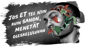 Kuvassa teksti: jos et tee niin kuin sanon, menetät oleskeluluvan
