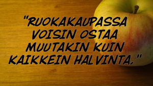 Kuvassa omena ja teksti: ruokakaupassakin voisin ostaa muutakin kuin kaikkein halvinta.