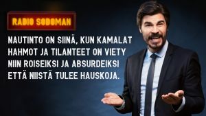 Jukka Lindström: [Radio Sodoman] nautinto on siinä, kun kamalat hahmot ja tilanteet on viety niin roiseiksi ja absurdeiksi että niistä tulee hauskoja.