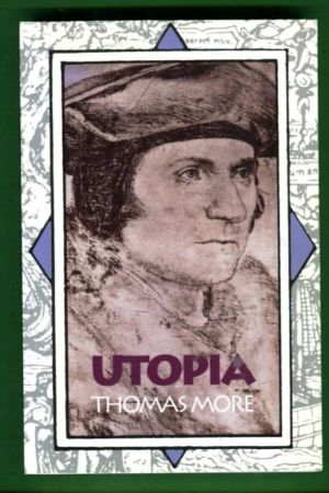 Thomas More: Utopia, alkuperäisteos vuodelta 1516, suomentanut Marja Kaila‑Itkonen, Wsoy 1991