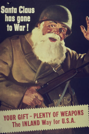 Propagandakuva, jossa joulupukki on puettu sotisopaan ja teksti Santa Claus has gone to war