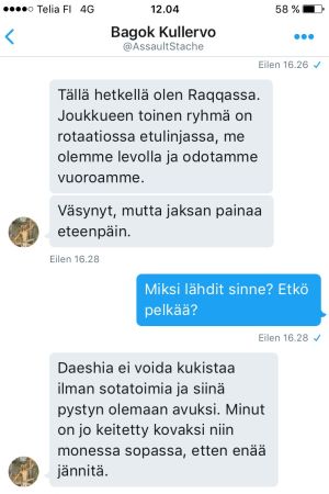Dialog mellan "Kullervo" och Yles reporter. Textmeddelanden mellan Yles rporter och frivilligsoldaten "Kullervo" nära Raqqa.
