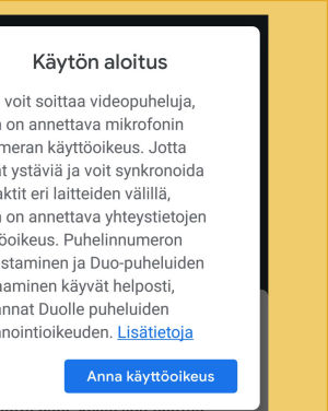 Videopuhelusovellukset käyttävät laitteen mikrofonia ja kameraa. Sovellukset vaativat asentaessa monenlaista muutakin lupaa. Kuvakaappaus Google Duo -sovelluksen asennuksesta: Käyttöoikeuksien pitkä lista.