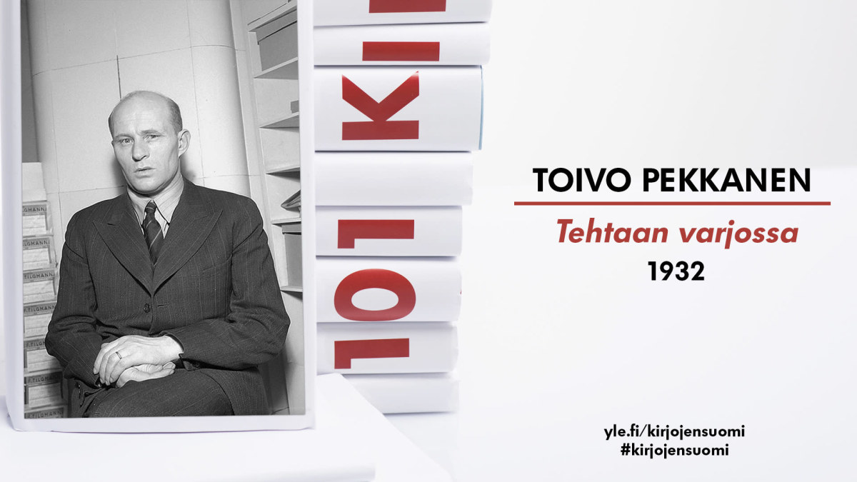 Toivo Pekkanen Tehtaan varjossa Tehdas on yhteiskunta pienoiskoossa