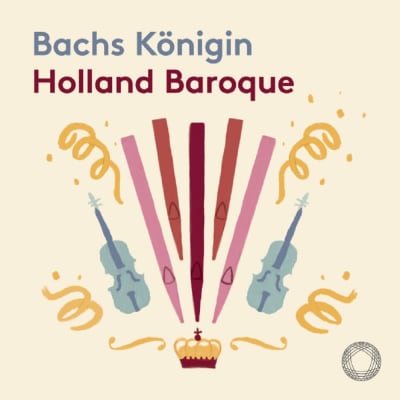 Bachs Königin - Holland Baroque