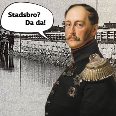 Tsar Nikolaj med en svartvit bild av stadsbron i Kristinestad bakom sig. Framför honom en pratbubbla där det står stadsbron? Da da!