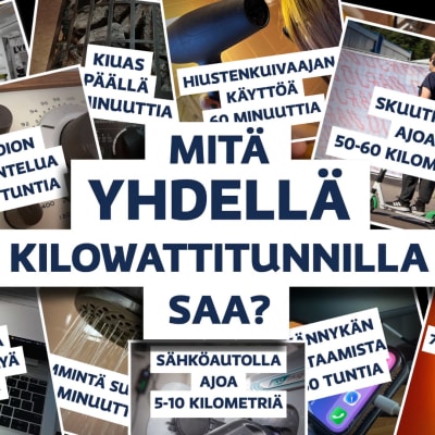 Yhdellä kilowattitunnilla voi esimerkiksi lämmittää sähkökiuasta 10 minuuttia, pestä sähköhammasharjalla vuoden tai ajaa skuutilla 50 kilometriä.